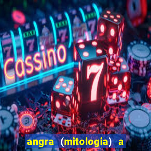 angra (mitologia) a deusa do fogo na mitologia tupi-guarani